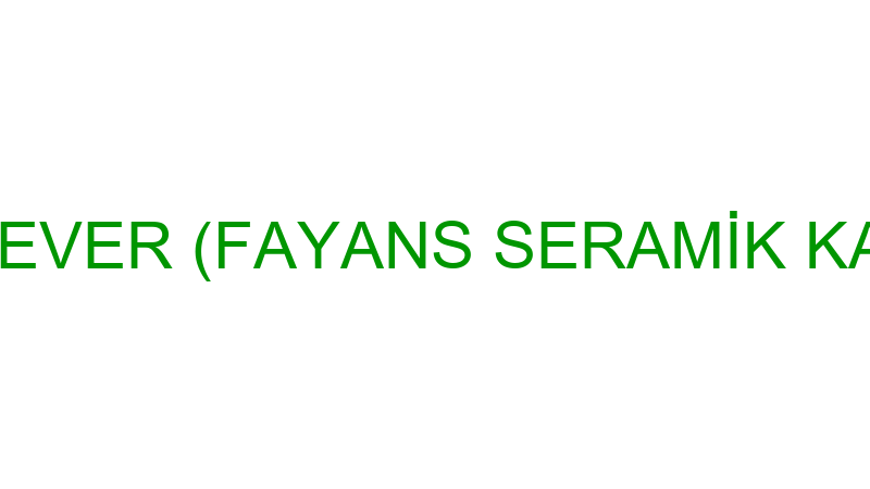 MUSTAFA SEVER (FAYANS SERAMİK KARO TUĞLA)