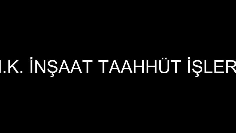 MK HAVUZ - M.K. İNŞAAT TAAHHÜT İŞLERİ SAN. VE TİC.