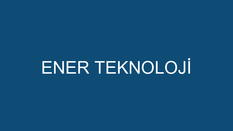 ENER TEKNOLOJİ