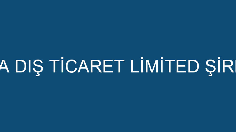 TERA DIŞ TİCARET LİMİTED ŞİRKETİ