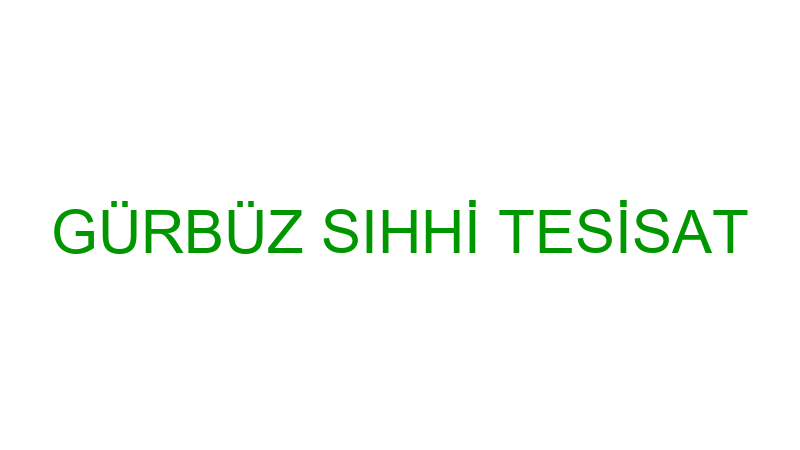 GÜRBÜZ SIHHİ TESİSAT