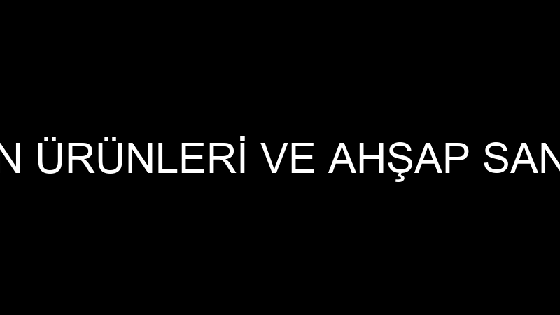 ORPASAN ORMAN ÜRÜNLERİ VE AHŞAP SANAYİ TİCARET LİM