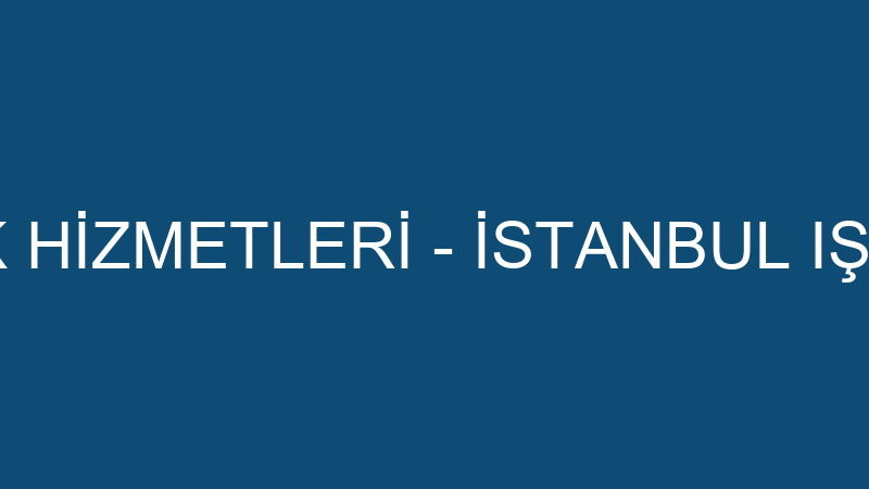 İSTANBUL IŞIK HİZMETLERİ - İSTANBUL IŞIK HİZMETLER