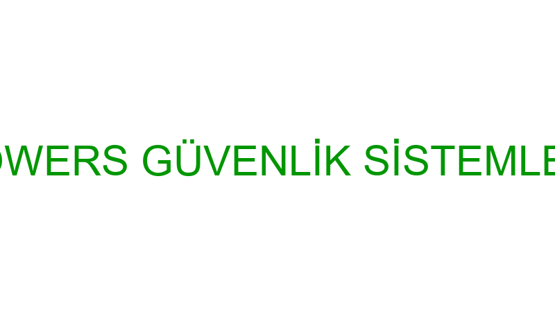 POWERS GÜVENLİK SİSTEMLERİ