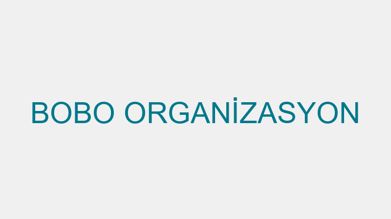 BOBO ORGANİZASYON
