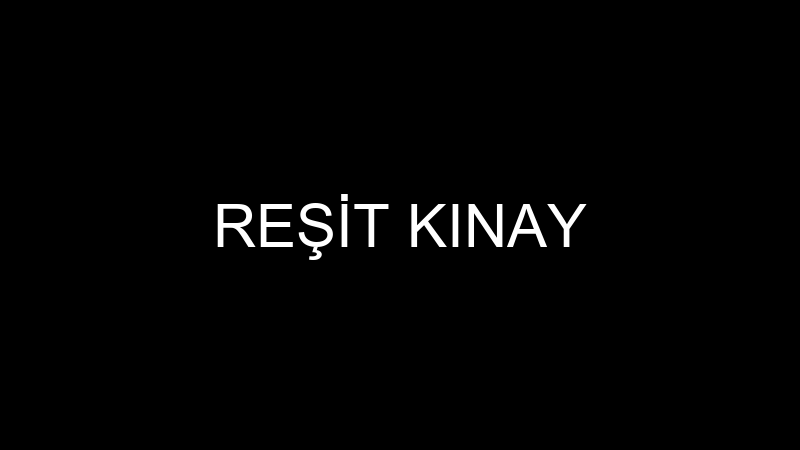 REŞİT KINAY