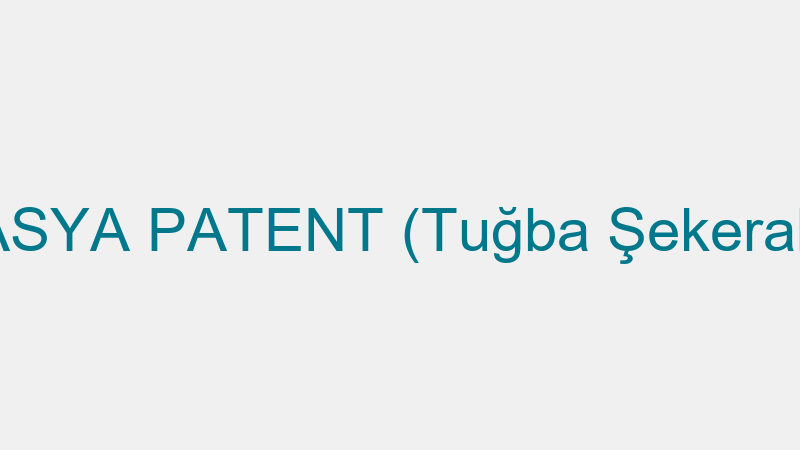 ASYA PATENT (Tuğba Şekeral)