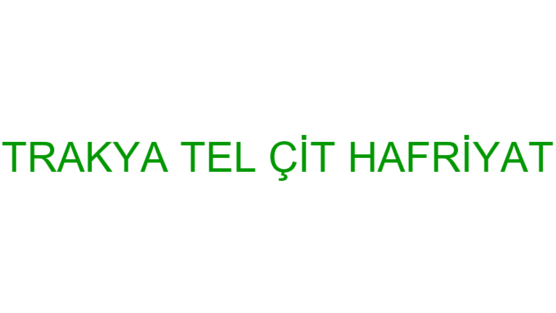 TRAKYA TEL ÇİT HAFRİYAT
