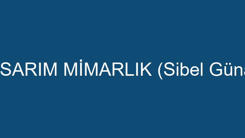 TASARIM MİMARLIK (Sibel Günay)