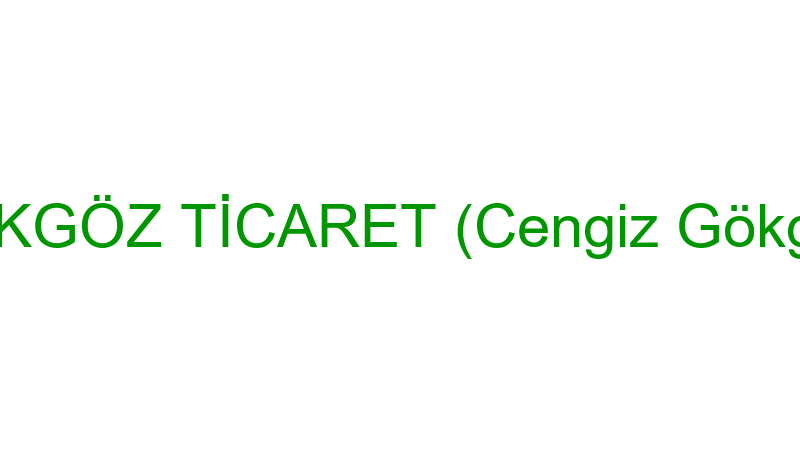 GÖKGÖZ TİCARET (Cengiz Gökgöz)