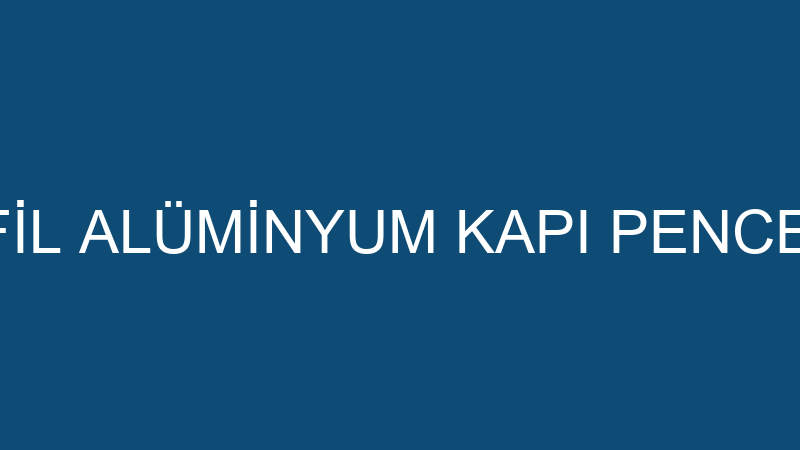 ZEDA PVC PROFİL ALÜMİNYUM KAPI PENCERE SİSTEMLERİ