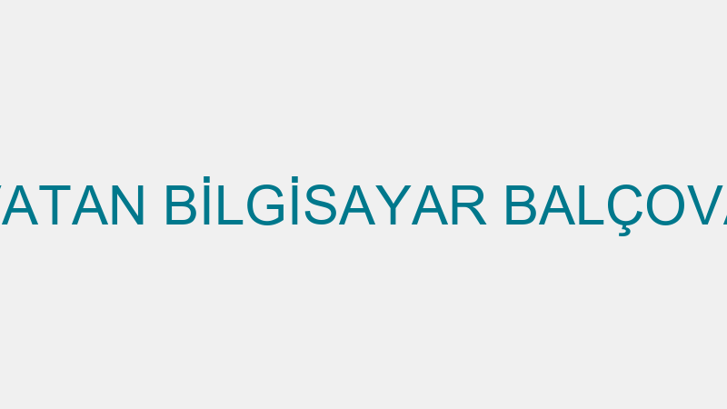 VATAN BİLGİSAYAR BALÇOVA