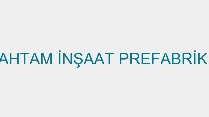 KAYA BETON - KAHTAM İNŞAAT PREFABRİK YAPI ELEMANLA