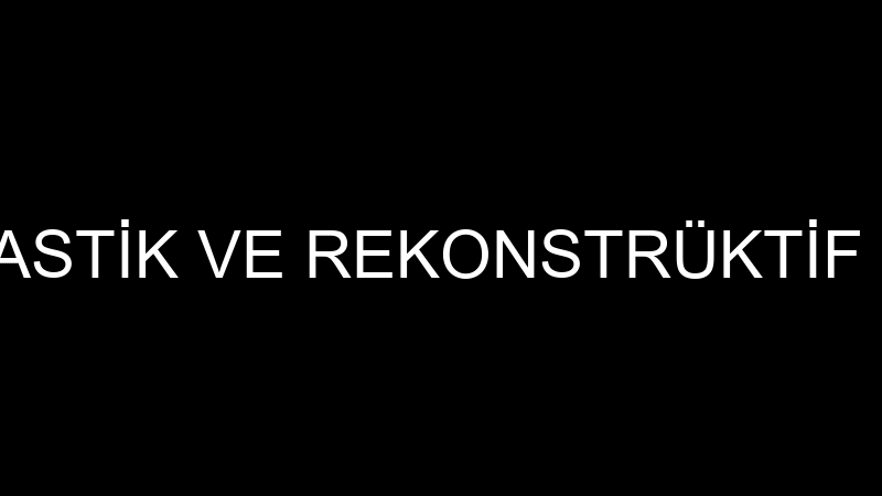ONEP ESTETİPLASTİK VE REKONSTRÜKTİF CERRAHİ KLİNİĞ