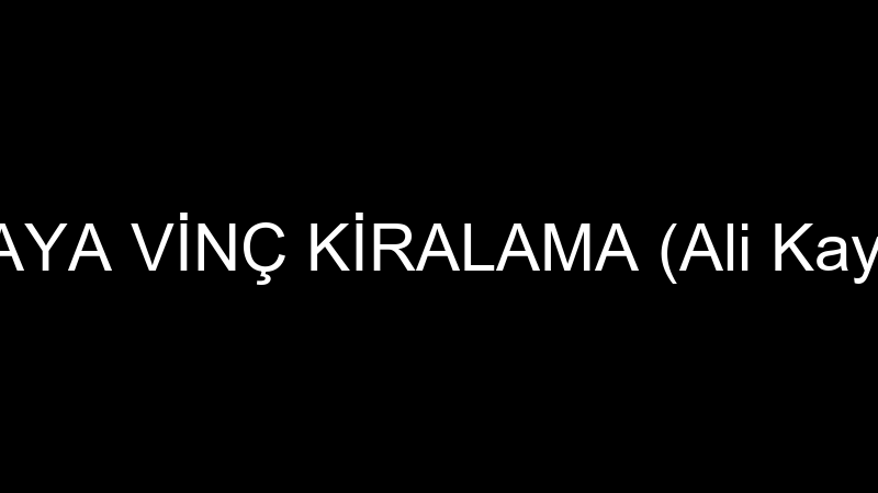 KAYA VİNÇ KİRALAMA (Ali Kaya)