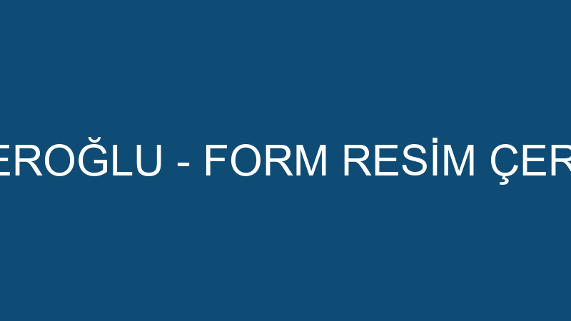 ZEKİ EROĞLU - FORM RESİM ÇERÇEVE