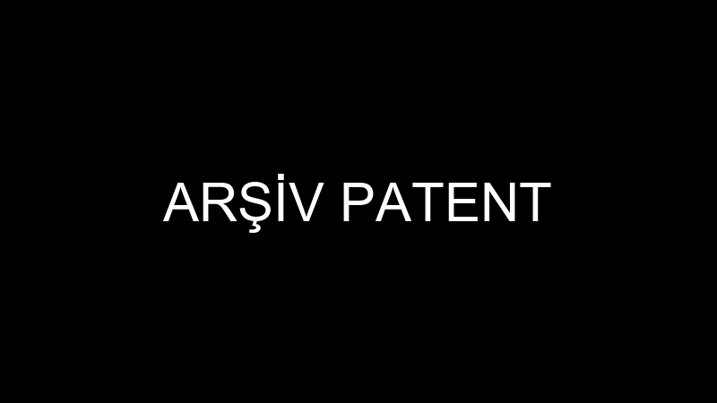 ARŞİV PATENT
