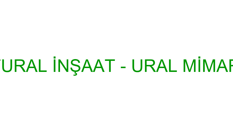 NATURAL İNŞAAT - URAL MİMARLIK