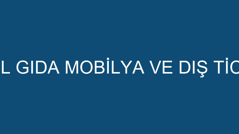 KEPEK TEKSTİL GIDA MOBİLYA VE DIŞ TİCARET LİMİTED