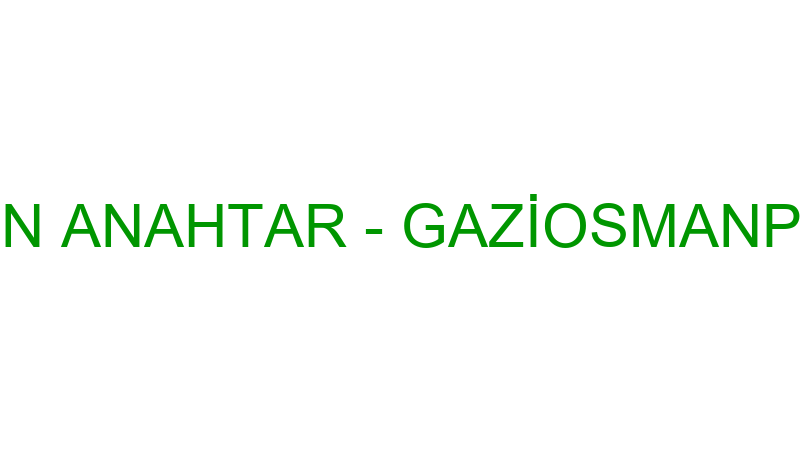 ÖZEN ANAHTAR - GAZİOSMANPAŞA