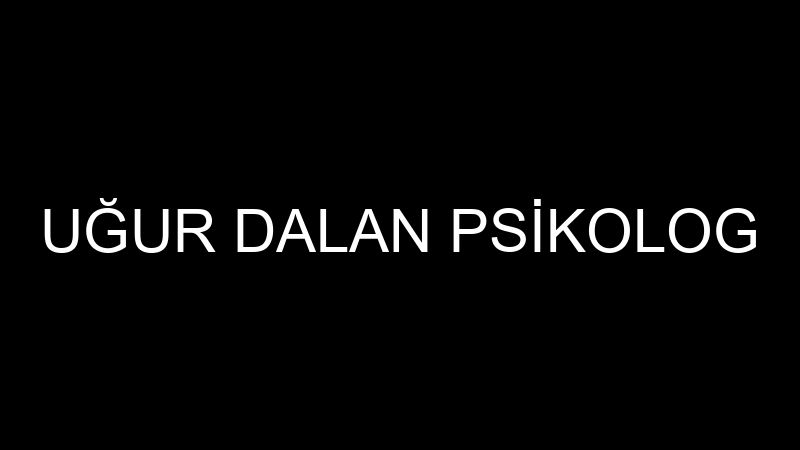 UĞUR DALAN PSİKOLOG