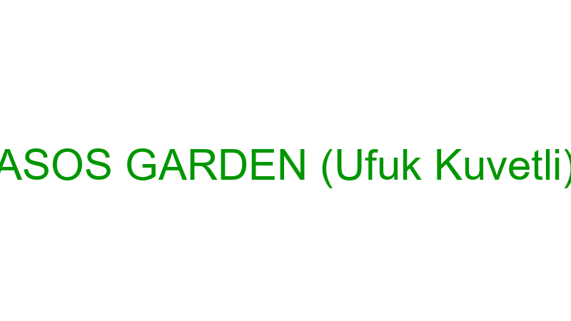 ASOS GARDEN (Ufuk Kuvetli)