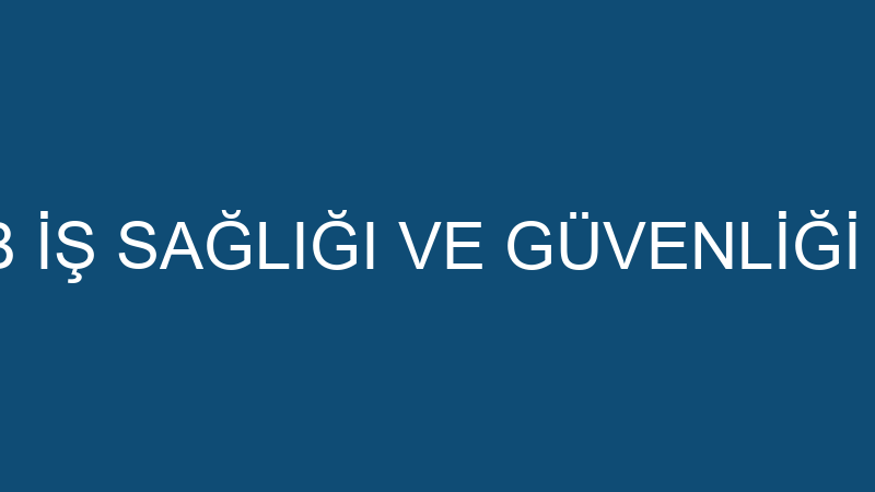 SARIGÜL OSGB İŞ SAĞLIĞI VE GÜVENLİĞİ LİMİTED ŞİRKE
