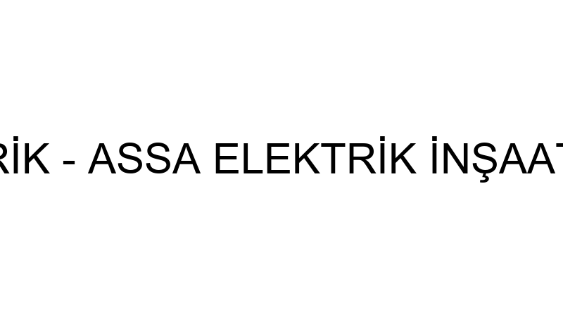 ASSA ELEKTRİK - ASSA ELEKTRİK İNŞAAT LTD.ŞTİ. (Ari
