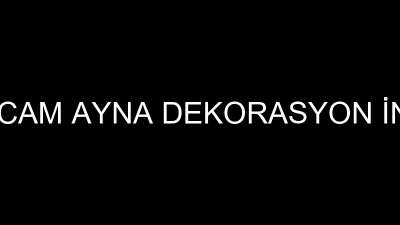 TOKER BOMBELİ CAM AYNA DEKORASYON İNŞAAT SANAYİ VE
