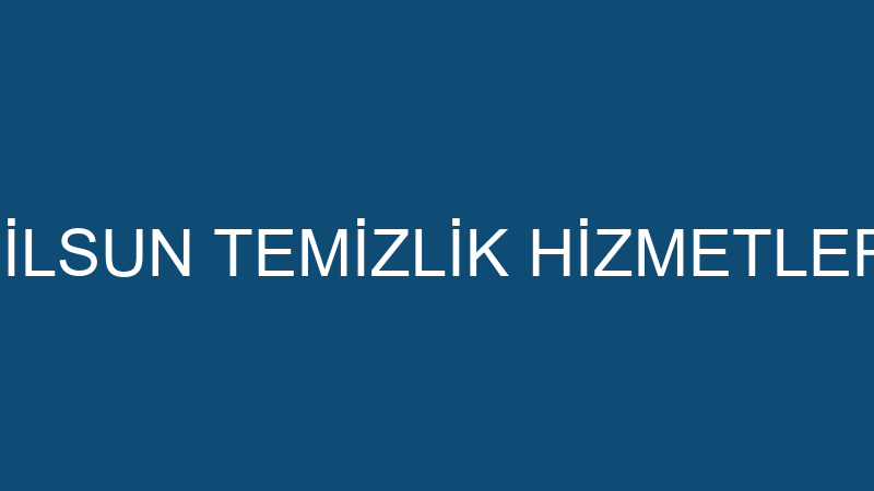 NİLSUN TEMİZLİK HİZMETLERİ