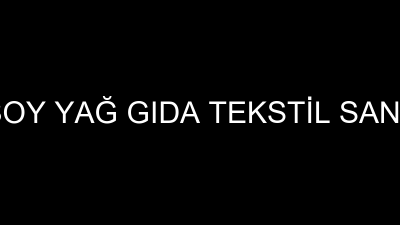 SOY YAĞ - SOY YAĞ GIDA TEKSTİL SAN. VE TİC.A.Ş.