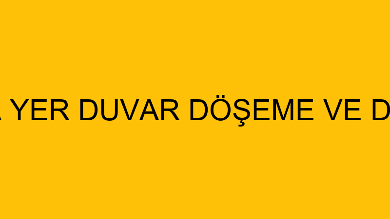 YUNUS KAYA YER DUVAR DÖŞEME VE DEKORASYON