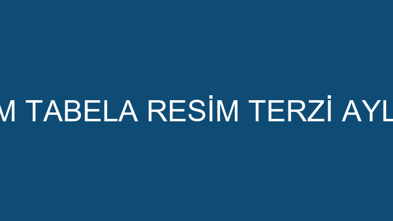 SİMA REKLAM TABELA RESİM TERZİ AYLA GURBETÇİ