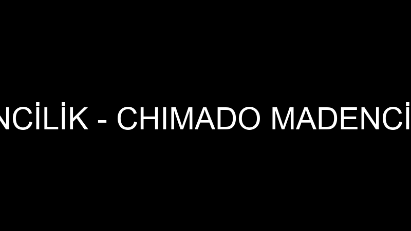 CHIMADO MADENCİLİK - CHIMADO MADENCİLİK VE DOĞALTA