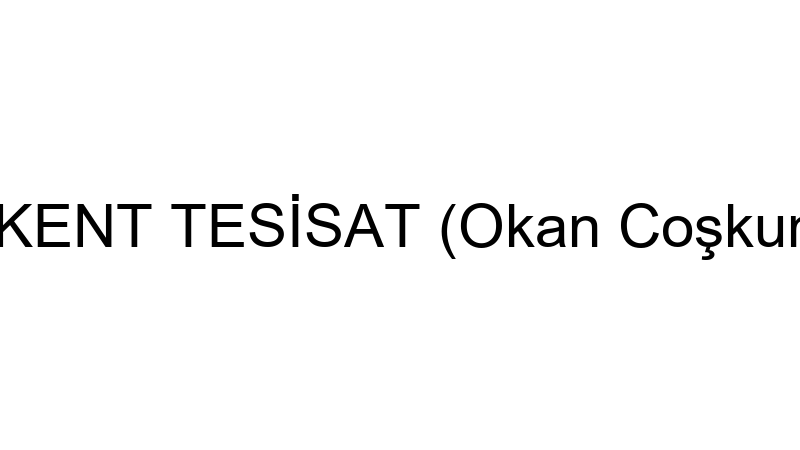 ATAKENT TESİSAT (Okan Coşkuntan)