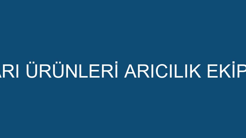 ÜMAK ARI VE ARI ÜRÜNLERİ ARICILIK EKİPMANLARI GIDA
