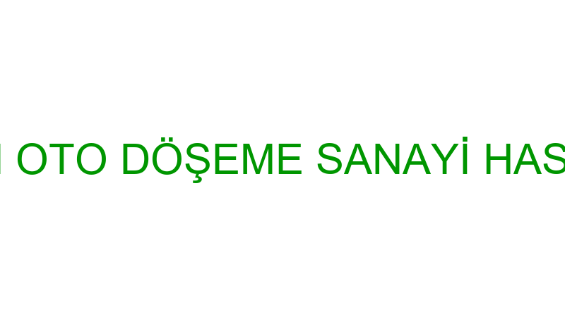 MODSAN OTO DÖŞEME SANAYİ HASAN KILIÇ