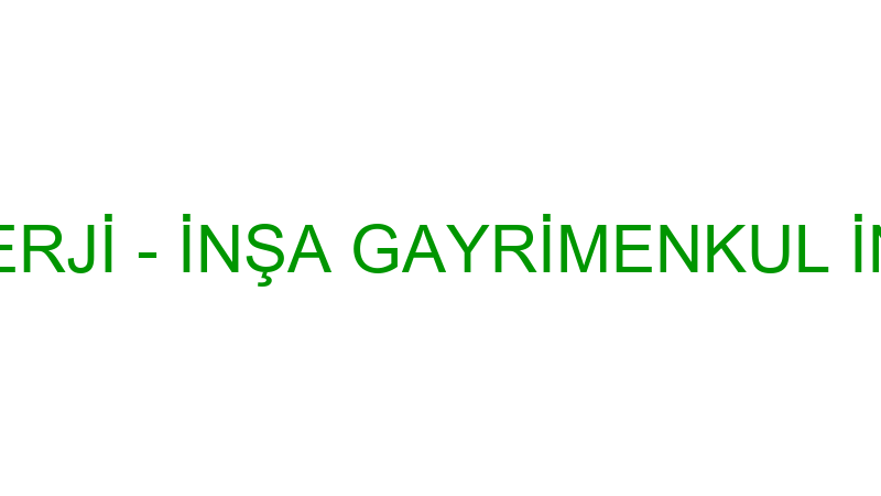 İNŞA YAPI ENERJİ - İNŞA GAYRİMENKUL İNŞAAT VE TİC.