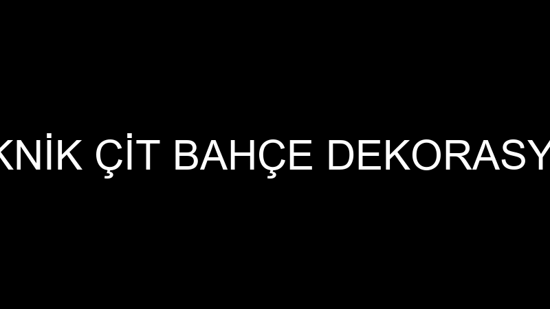 TEKNİK ÇİT BAHÇE DEKORASYON