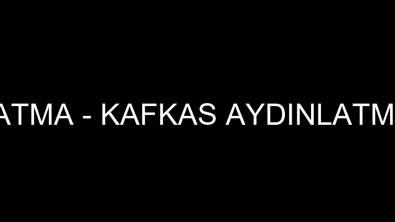 KAFKAS AYDINLATMA - KAFKAS AYDINLATMA ELEKTRİK SAN