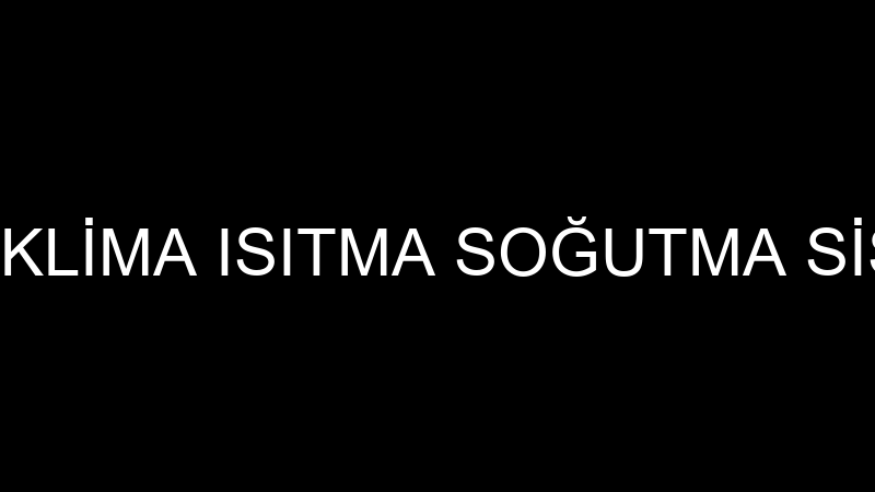 ÖZDEMİR KLİMA ISITMA SOĞUTMA SİSTEMLERİ