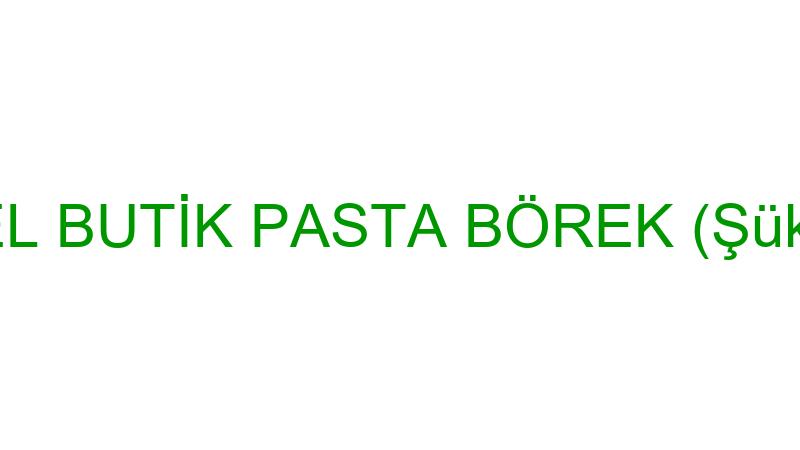 KARAMEL BUTİK PASTA BÖREK (Şükran Dağ)