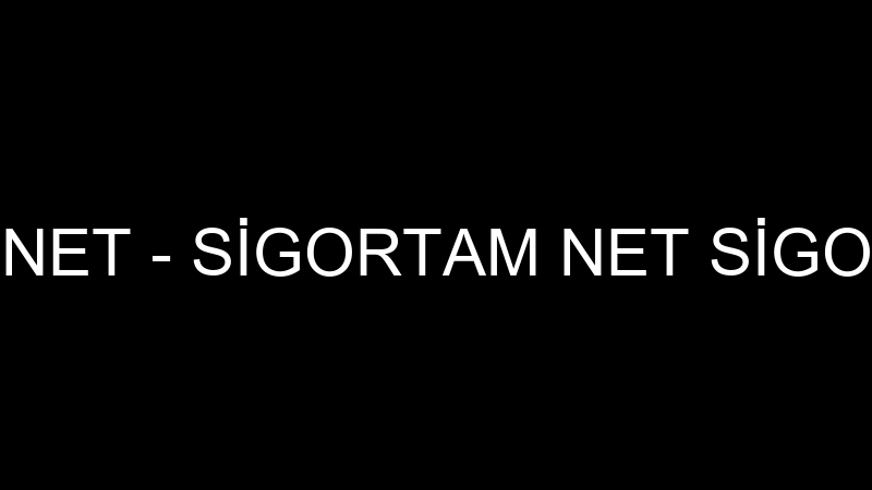 WWW.SİGORTAM.NET - SİGORTAM NET SİGORTA VE REASÜRA