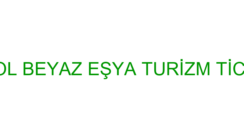 ÜNALLAR PETROL BEYAZ EŞYA TURİZM TİCARET LİMİTED Ş