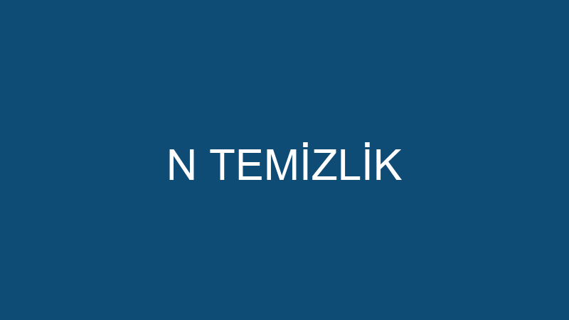 N TEMİZLİK