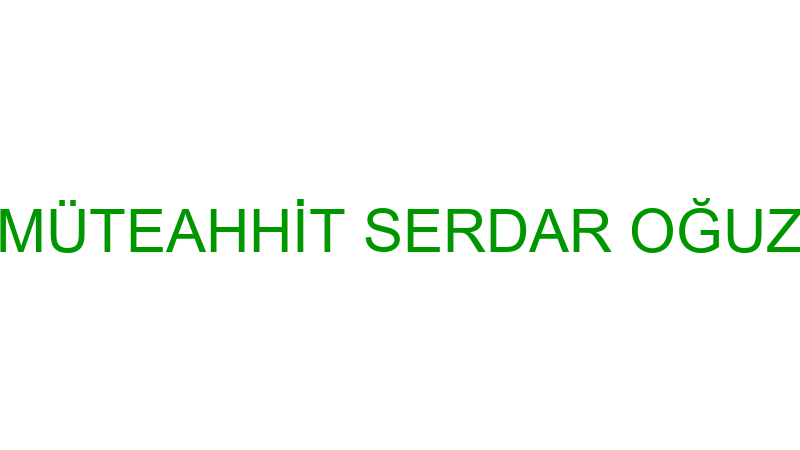 MÜTEAHHİT SERDAR OĞUZ