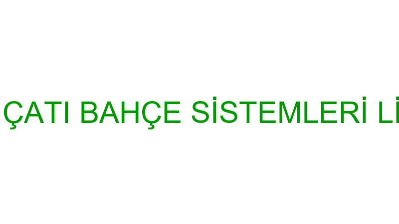 SEDERE YEŞİL ÇATI BAHÇE SİSTEMLERİ LİMİTED ŞİRKETİ