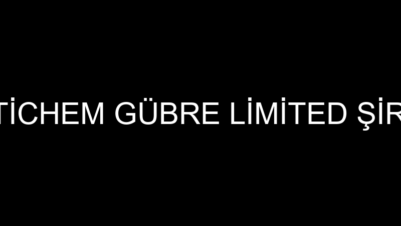 MULTİCHEM GÜBRE LİMİTED ŞİRKETİ