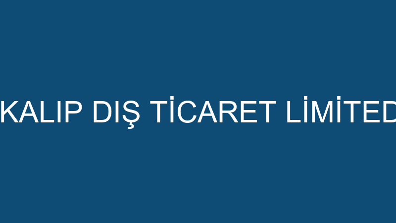 PARSAN KALIP DIŞ TİCARET LİMİTED ŞİRKETİ