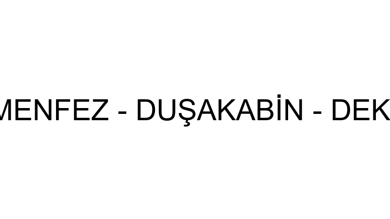 AR DUŞ - MENFEZ - DUŞAKABİN - DEKORASYON